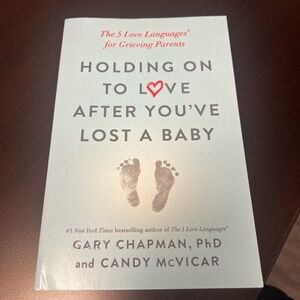 Holding on to Love After You’ve Lost A Baby Gary Chapman PhD & Candy McVicar